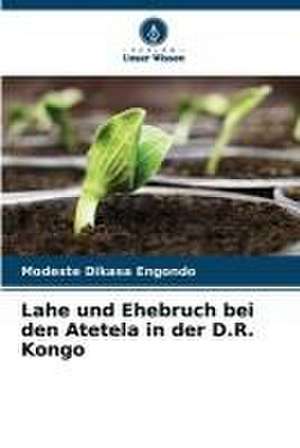 Lahe und Ehebruch bei den Atetela in der D.R. Kongo de Modeste Dikasa Engondo