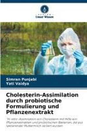 Cholesterin-Assimilation durch probiotische Formulierung und Pflanzenextrakt de Simran Punjabi