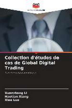 Collection d'études de cas de Global Digital Trading de Xuanzheng Li