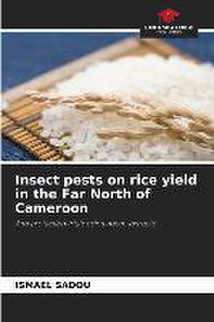 Insect pests on rice yield in the Far North of Cameroon de Ismael Sadou