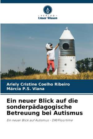 Ein neuer Blick auf die sonderpädagogische Betreuung bei Autismus de Ariely Cristine Coelho Ribeiro