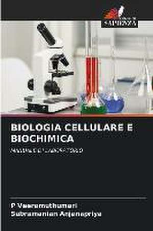 BIOLOGIA CELLULARE E BIOCHIMICA de P. Veeramuthumari