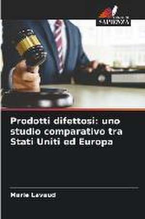 Prodotti difettosi: uno studio comparativo tra Stati Uniti ed Europa de Marie Lavaud