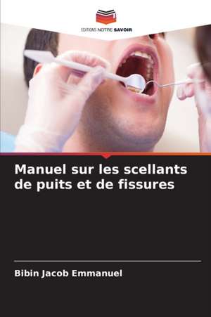 Manuel sur les scellants de puits et de fissures de Bibin Jacob Emmanuel