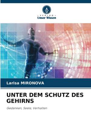 UNTER DEM SCHUTZ DES GEHIRNS de Larisa Mironova