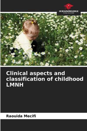 Clinical aspects and classification of childhood LMNH de Raouida Mecifi