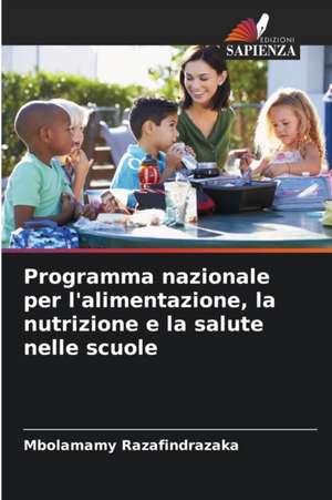 Programma nazionale per l'alimentazione, la nutrizione e la salute nelle scuole de Mbolamamy Razafindrazaka