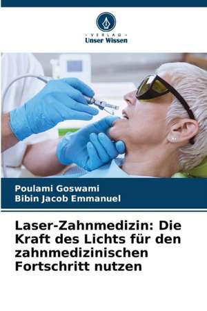 Laser-Zahnmedizin: Die Kraft des Lichts für den zahnmedizinischen Fortschritt nutzen de Poulami Goswami