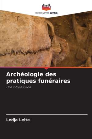 Archéologie des pratiques funéraires de Ledja Leite