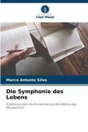 Die Symphonie des Lebens de Marco Antonio Silva