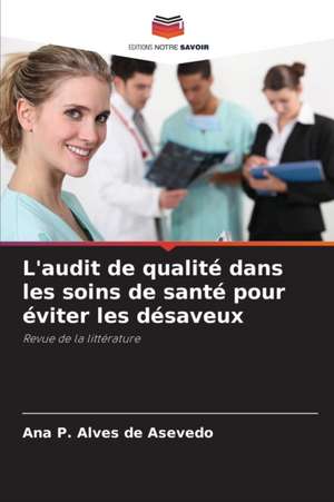 L'audit de qualité dans les soins de santé pour éviter les désaveux de Ana P. Alves de Asevedo