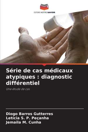 Série de cas médicaux atypiques : diagnostic différentiel de Diogo Barros Gutterres