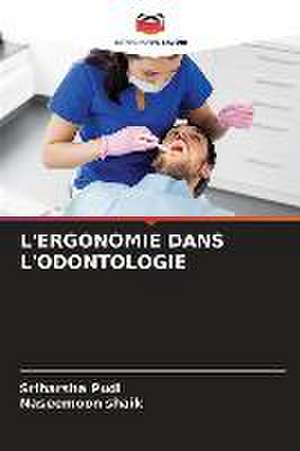 L'ERGONOMIE DANS L'ODONTOLOGIE de Sriharsha Pudi