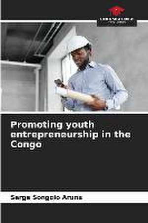 Promoting youth entrepreneurship in the Congo de Serge Songolo Aruna