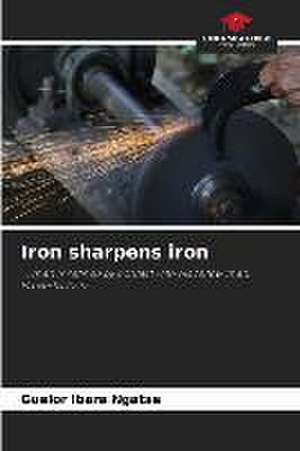 Iron sharpens iron de Guelor Ibara Ngatse