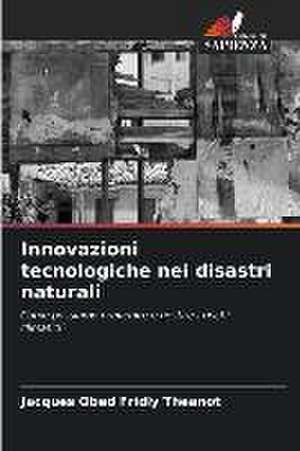 Innovazioni tecnologiche nei disastri naturali de Jacques Obed Fridly Theanot