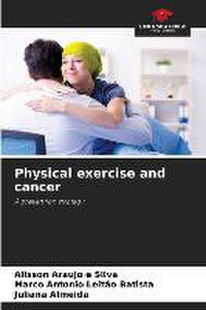 Physical exercise and cancer de Alisson Araujo E Silva