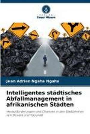 Intelligentes städtisches Abfallmanagement in afrikanischen Städten de Jean Adrien Ngaha Ngaha