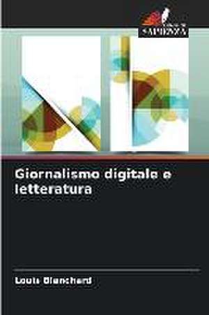 Giornalismo digitale e letteratura de Louis Blanchard