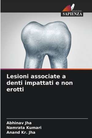 Lesioni associate a denti impattati e non erotti de Abhinav Jha