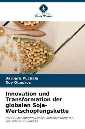 Innovation und Transformation der globalen Soja-Wertschöpfungskette de Barbara Puchala