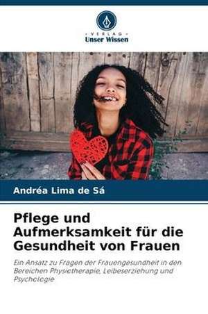 Pflege und Aufmerksamkeit für die Gesundheit von Frauen de Andréa Lima de Sá