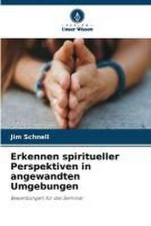 Erkennen spiritueller Perspektiven in angewandten Umgebungen de Jim Schnell