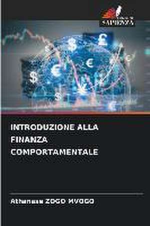 INTRODUZIONE ALLA FINANZA COMPORTAMENTALE de Athanase Zogo Mvogo