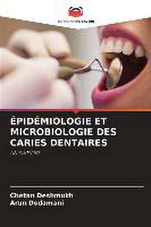 ÉPIDÉMIOLOGIE ET MICROBIOLOGIE DES CARIES DENTAIRES de Chetan Deshmukh