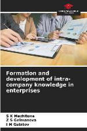 Formation and development of intra-company knowledge in enterprises de S K Mazhitova