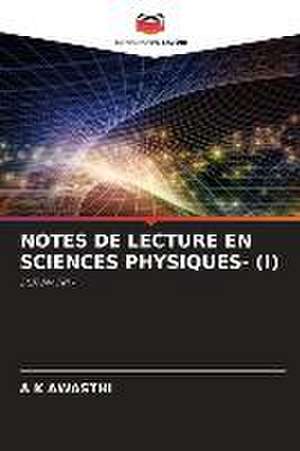 NOTES DE LECTURE EN SCIENCES PHYSIQUES- (I) de A K Awasthi