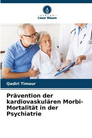 Prävention der kardiovaskulären Morbi-Mortalität in der Psychiatrie de Qadiri Timour