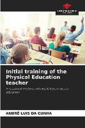 Initial training of the Physical Education teacher de André Luis Da Cunha