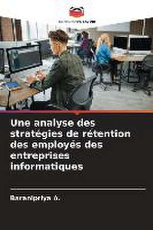 Une analyse des stratégies de rétention des employés des entreprises informatiques de Baranipriya A.