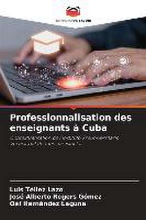 Professionnalisation des enseignants à Cuba de Luis Tellez Lazo