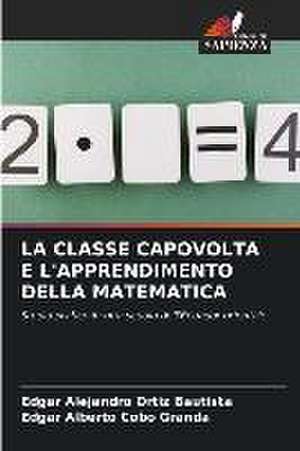 LA CLASSE CAPOVOLTA E L'APPRENDIMENTO DELLA MATEMATICA de Edgar Alejandro Ortiz Bautista