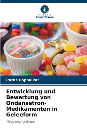 Entwicklung und Bewertung von Ondansetron-Medikamenten in Geleeform de Paras Pophalkar