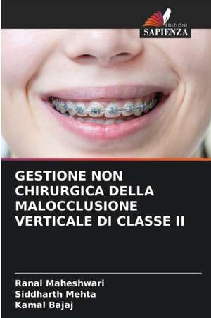 GESTIONE NON CHIRURGICA DELLA MALOCCLUSIONE VERTICALE DI CLASSE II de Ranal Maheshwari