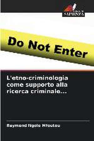 L'etno-criminologia come supporto alla ricerca criminale... de Raymond Ngolo Mfoutou