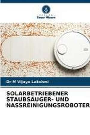 SOLARBETRIEBENER STAUBSAUGER- UND NASSREINIGUNGSROBOTER de M Vijaya Lakshmi