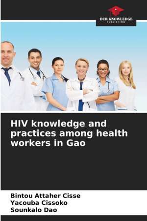 HIV knowledge and practices among health workers in Gao de Bintou Attaher Cisse