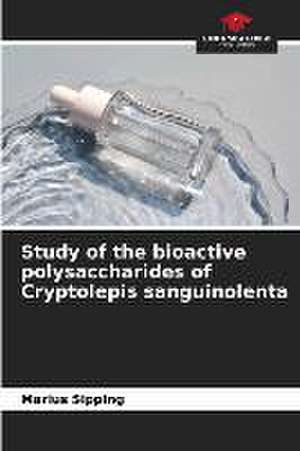 Study of the bioactive polysaccharides of Cryptolepis sanguinolenta de Marius Sipping