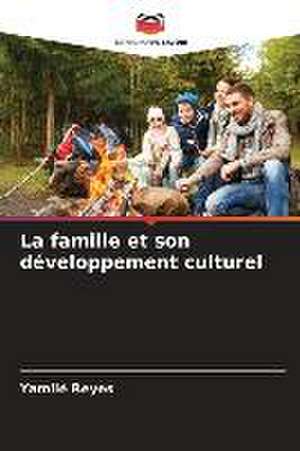 La famille et son développement culturel de Yamilé Reyes