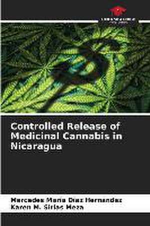 Controlled Release of Medicinal Cannabis in Nicaragua de Mercedes María Díaz Hernández