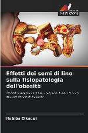 Effetti dei semi di lino sulla fisiopatologia dell'obesità de Habiba Elkaoui