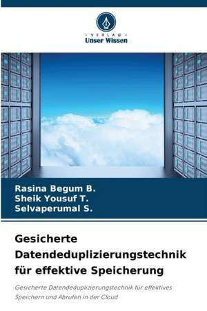 Gesicherte Datendeduplizierungstechnik für effektive Speicherung de Rasina Begum B.