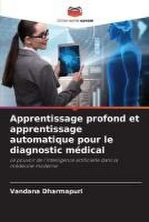 Apprentissage profond et apprentissage automatique pour le diagnostic médical de Vandana Dharmapuri