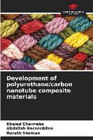 Development of polyurethane/carbon nanotube composite materials de Khaled Chawraba