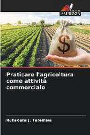 Praticare l'agricoltura come attività commerciale de Ruhakana J. Taremwa