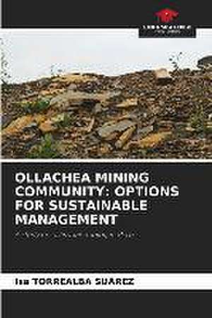 OLLACHEA MINING COMMUNITY: OPTIONS FOR SUSTAINABLE MANAGEMENT de Isa Torrealba Suárez